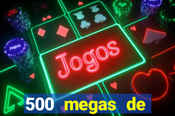 500 megas de internet equivale a quantos gigas